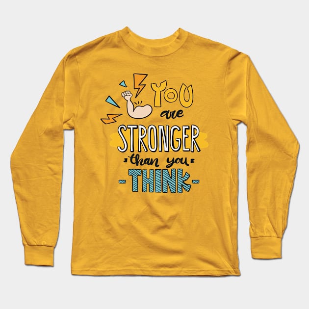 You Are Stronger Than You Think Long Sleeve T-Shirt by Mako Design 